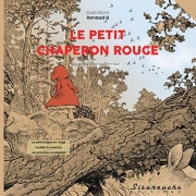 Le petit Chaperon Rouge, illustré par Renaud Bouet, Siranouche éditions