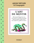 Adolf Hitler & Compagnie. L’Art de mentir